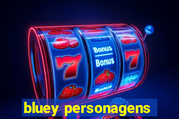 bluey personagens